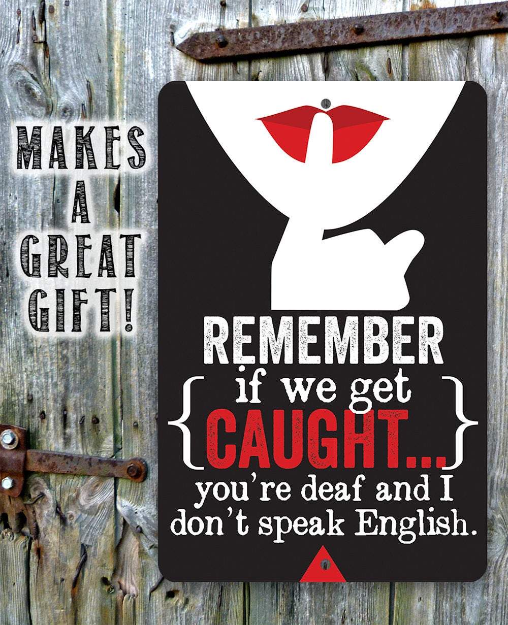 Remember If We Get Caught - Metal Sign