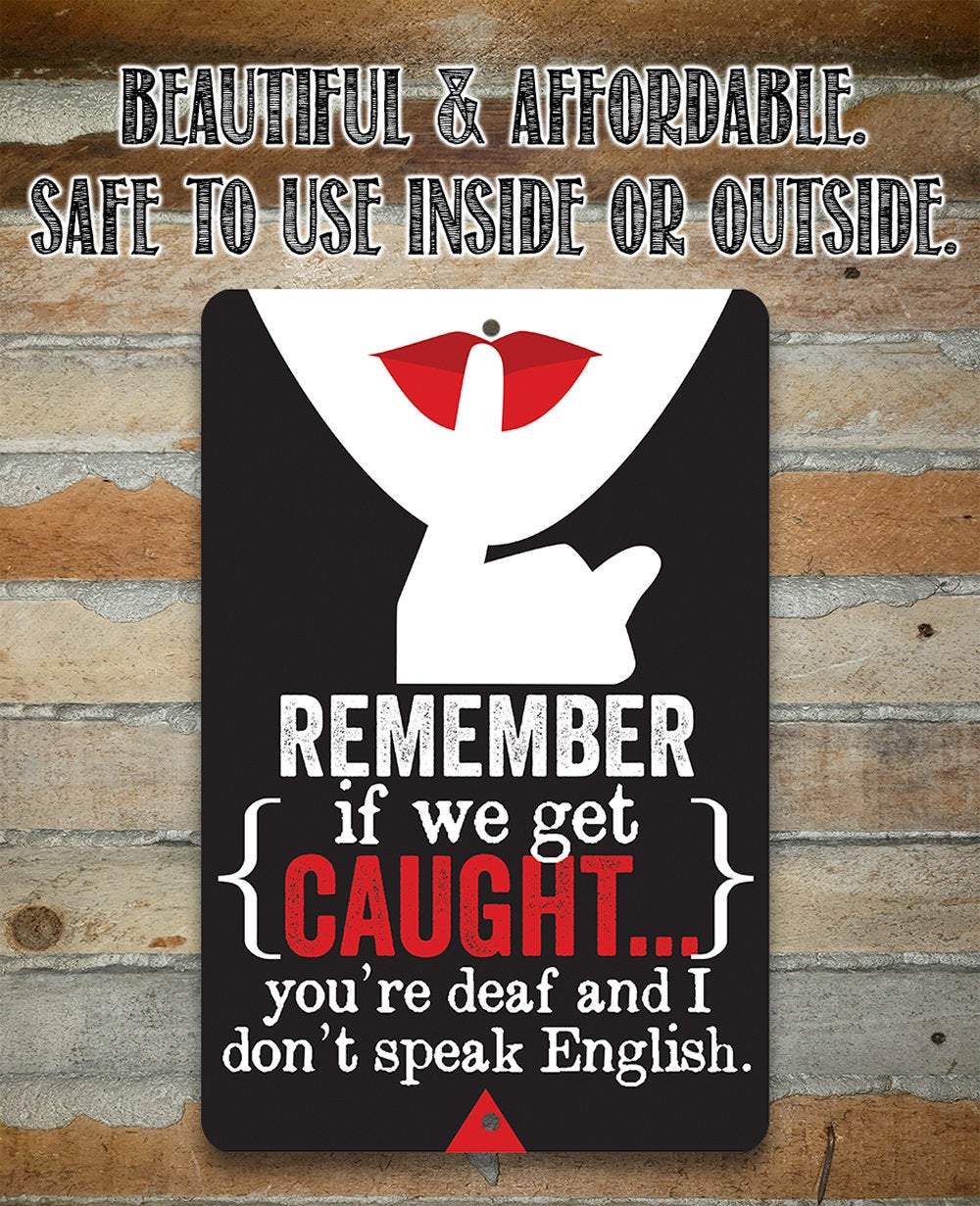 Remember If We Get Caught - Metal Sign