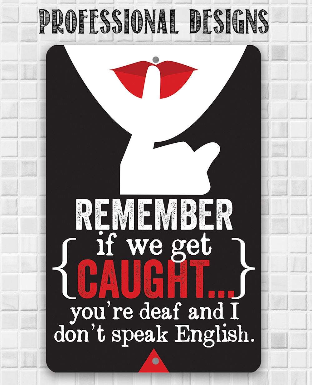 Remember If We Get Caught - Metal Sign