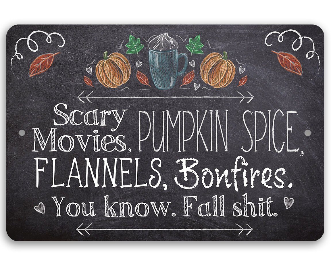 Scary Movies, Pumpkin Spice, Flannels, Bonfires - Metal Sign