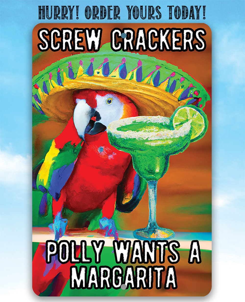 Screw Crackers Polly Wants a Margarita - Metal Sign