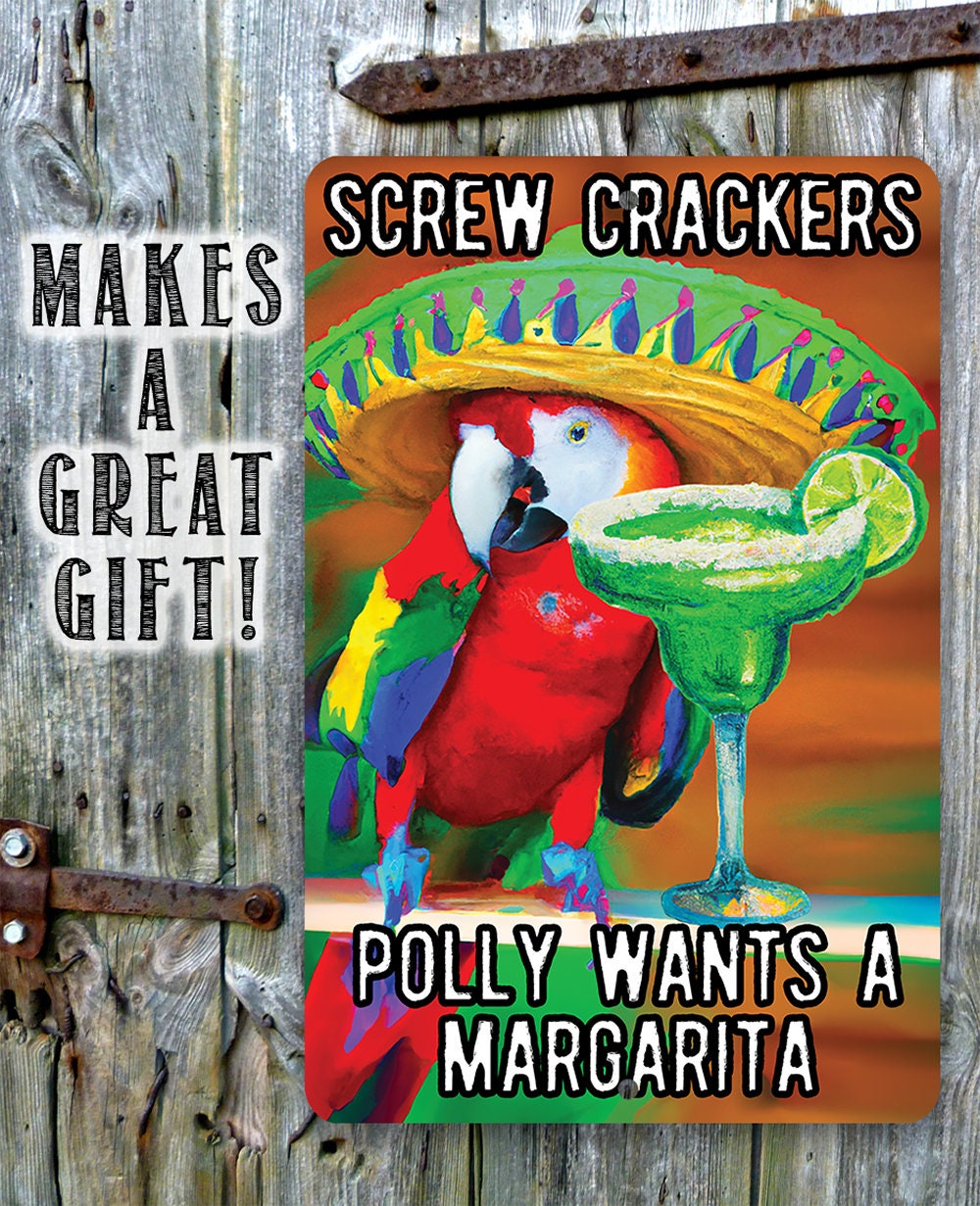 Screw Crackers Polly Wants a Margarita - Metal Sign