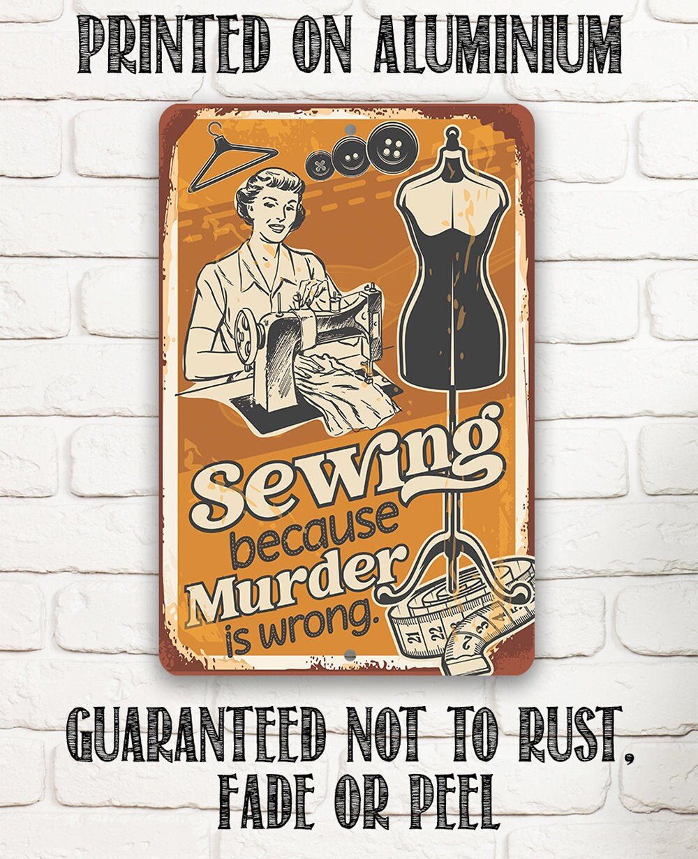 Sewing Because Murder is Wrong - Metal Sign