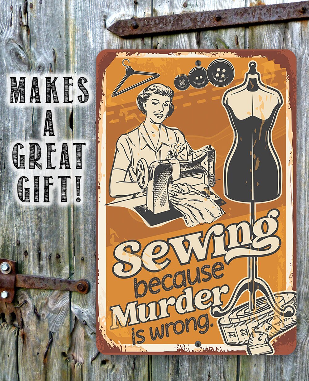 Sewing Because Murder is Wrong - Metal Sign