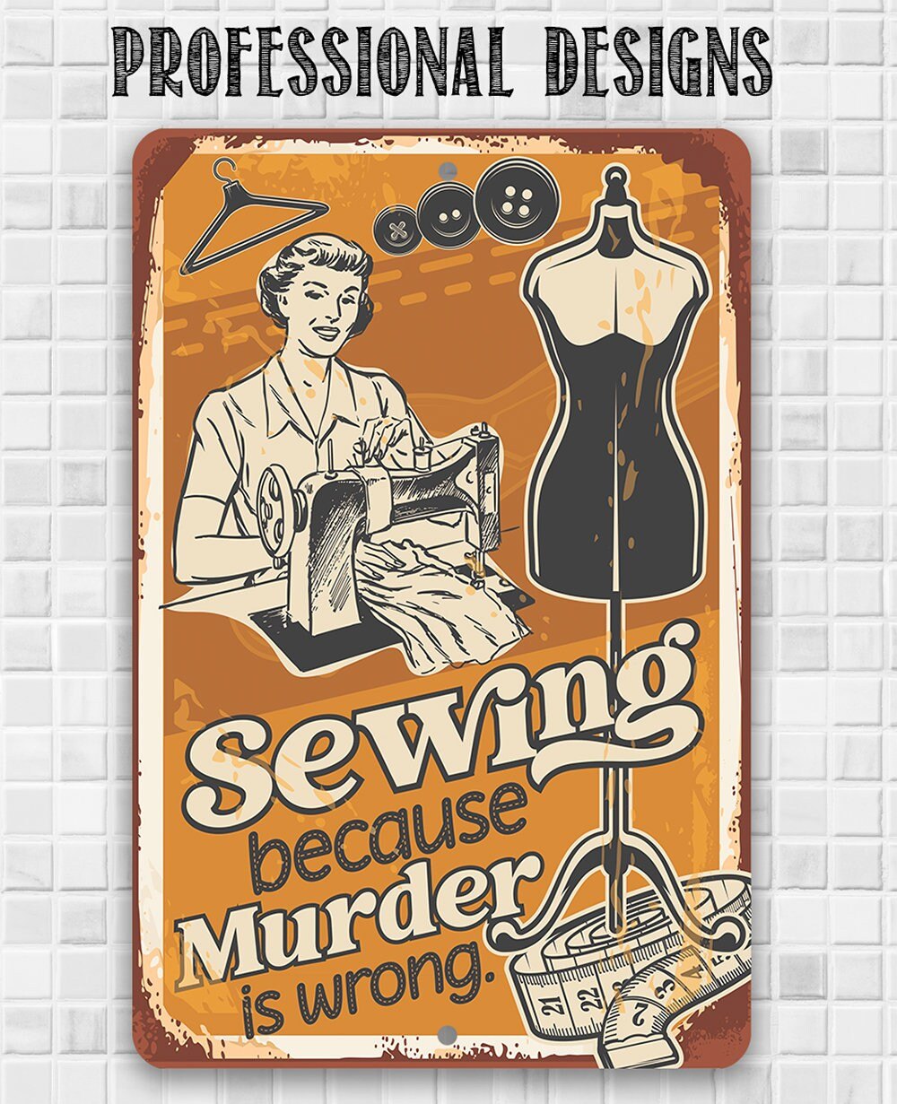 Sewing Because Murder is Wrong - Metal Sign
