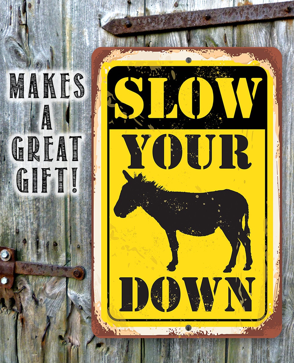 Slow Your Donkey (Ass) Down - Metal Sign