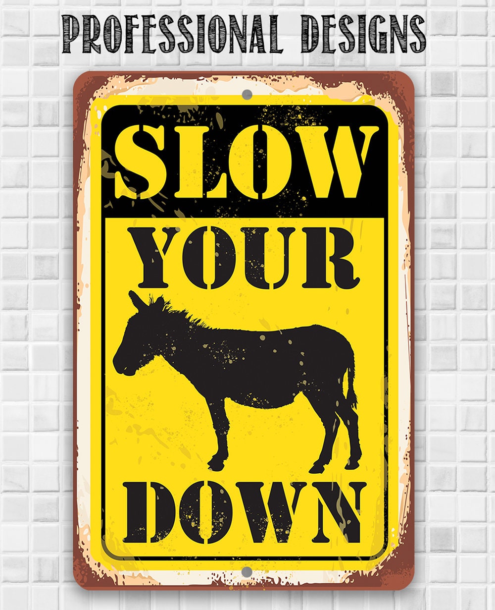 Slow Your Donkey (Ass) Down - Metal Sign
