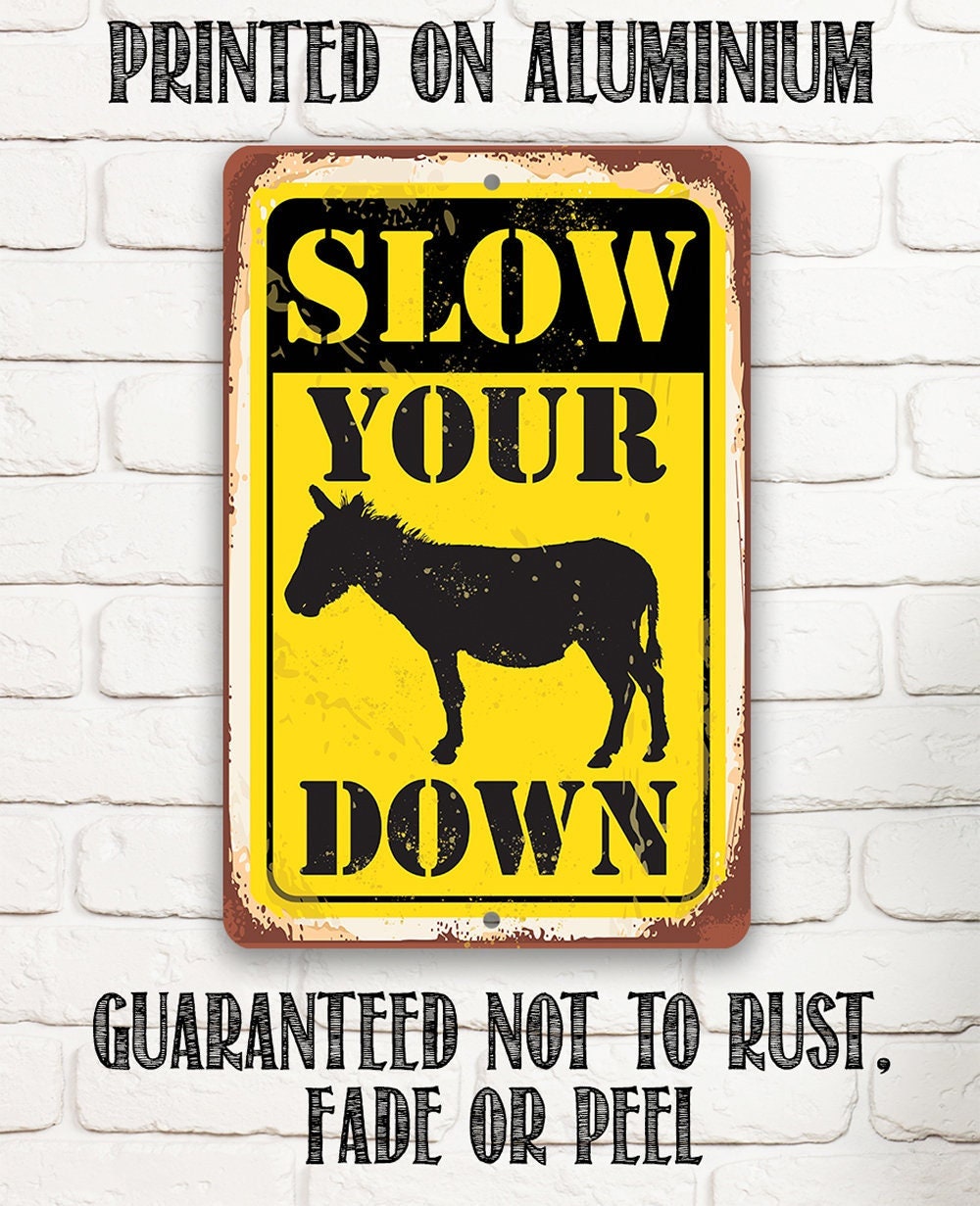 Slow Your Donkey (Ass) Down - Metal Sign