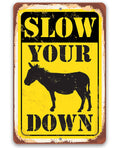Slow Your Donkey (Ass) Down - Metal Sign