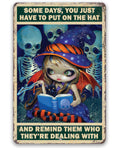Some Days, You Just Have to Put on the Hat -  Metal Sign
