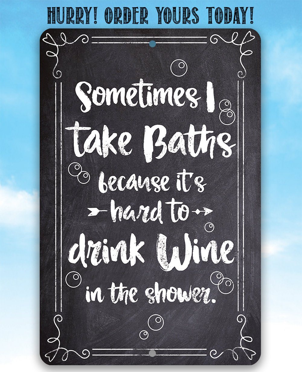 Sometimes I Take Baths Wine In Shower - Metal Sign