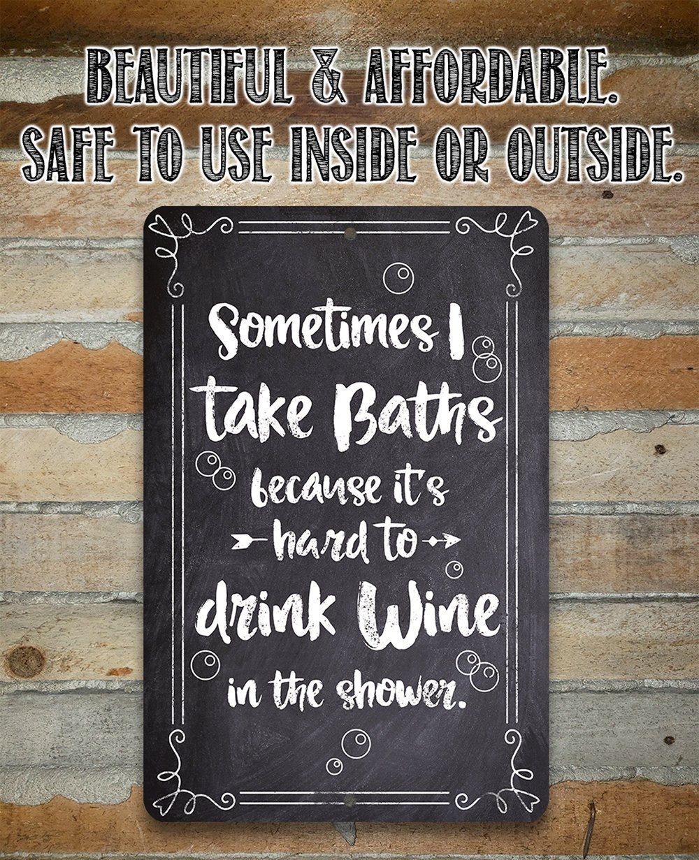 Sometimes I Take Baths Wine In Shower - Metal Sign