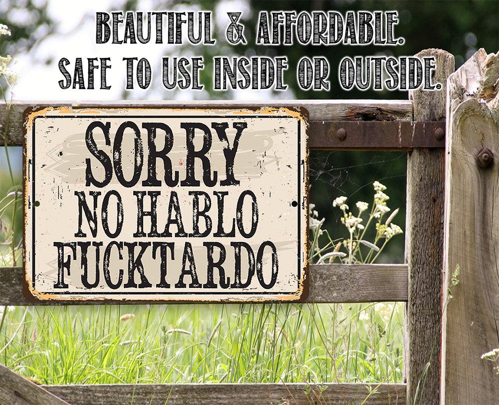 Sorry No Hablo Fucktardo - Metal Sign