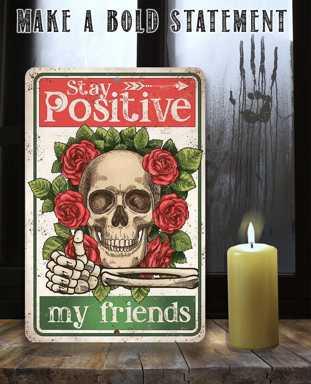 Stay Positive My Friends - Metal Sign