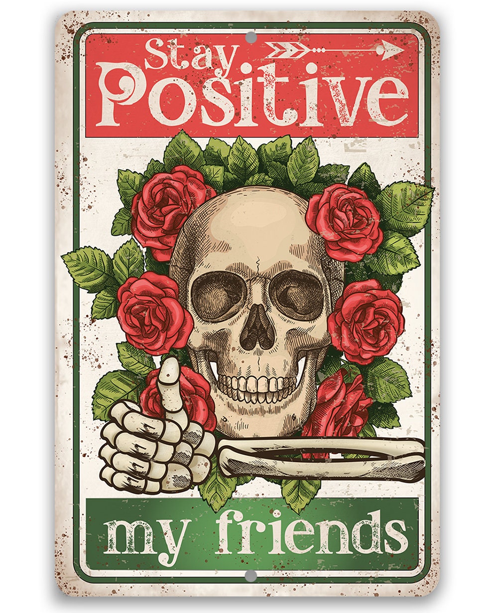 Stay Positive My Friends - Metal Sign