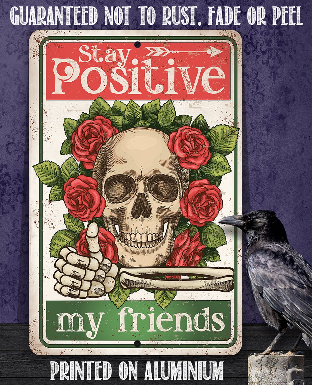 Stay Positive My Friends - Metal Sign