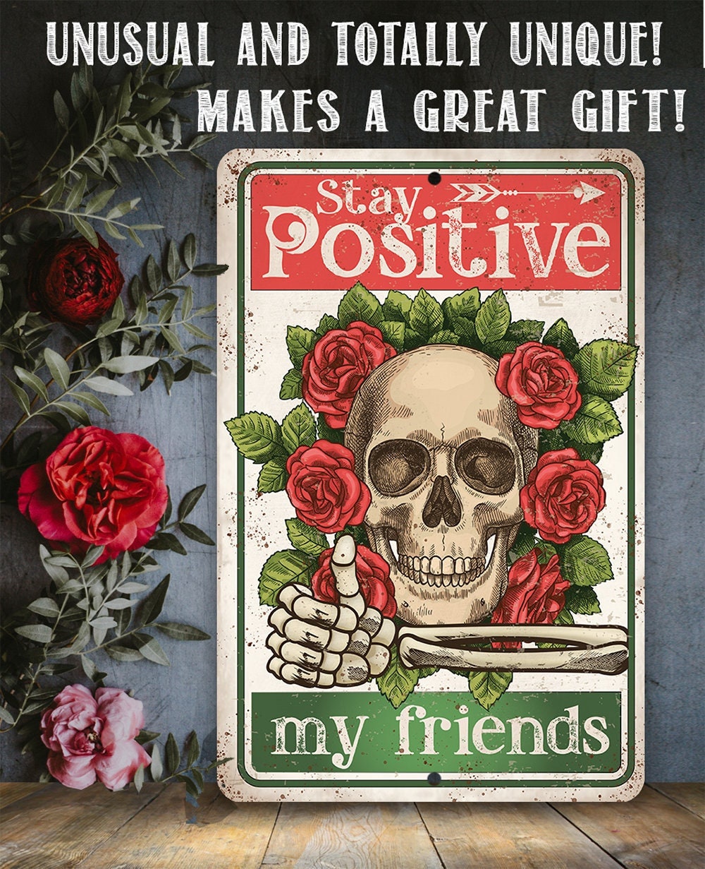 Stay Positive My Friends - Metal Sign