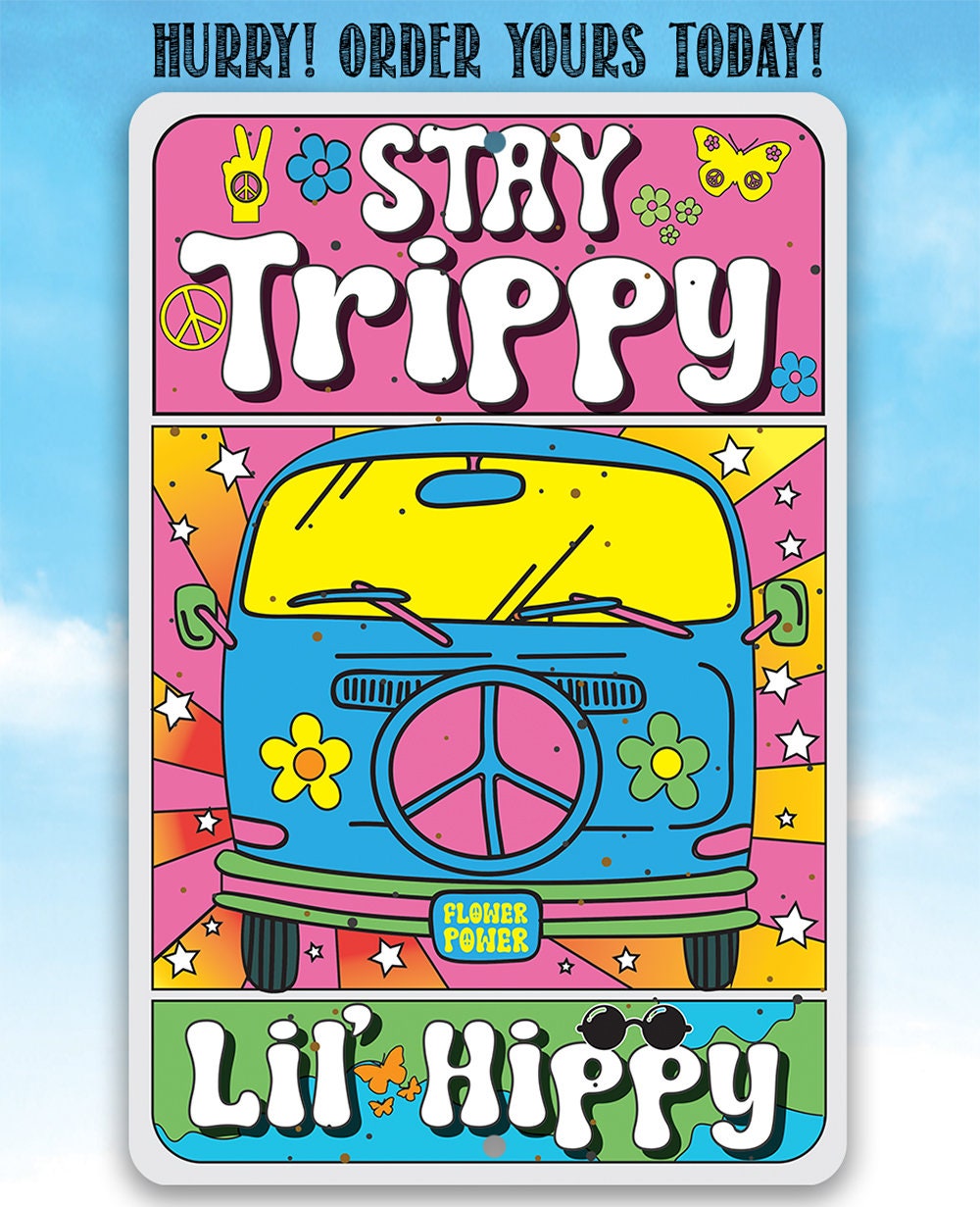 Stay Trippy Lil' Hippy - Metal Sign