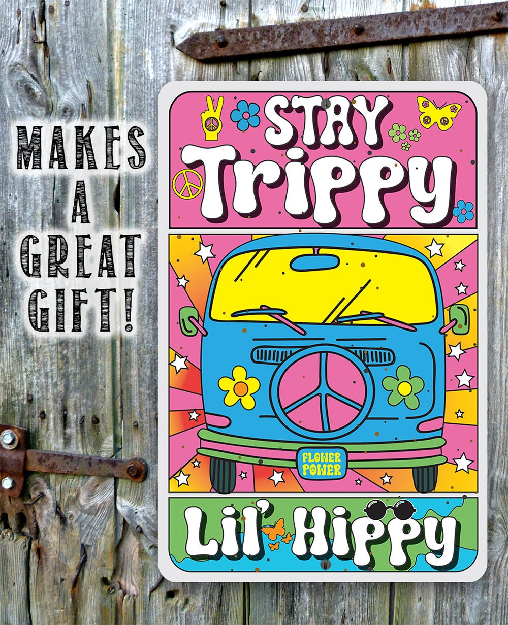 Stay Trippy Lil' Hippy - Metal Sign