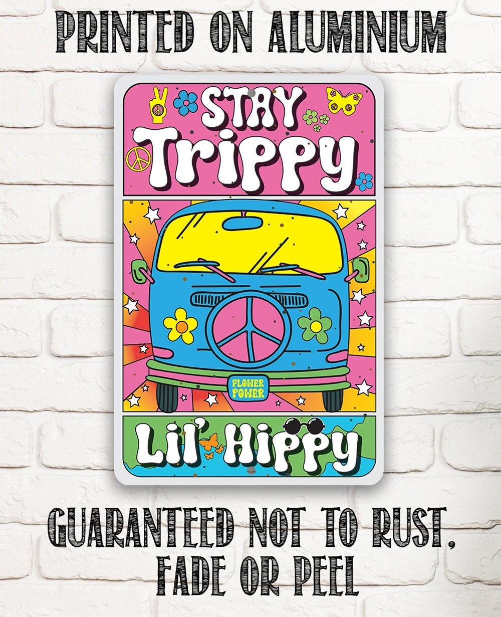 Stay Trippy Lil' Hippy - Metal Sign