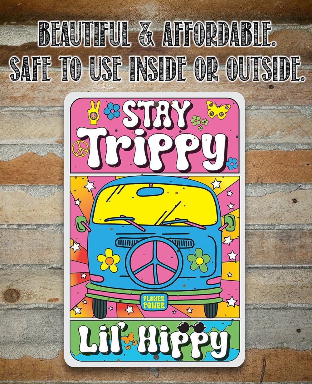Stay Trippy Lil' Hippy - Metal Sign