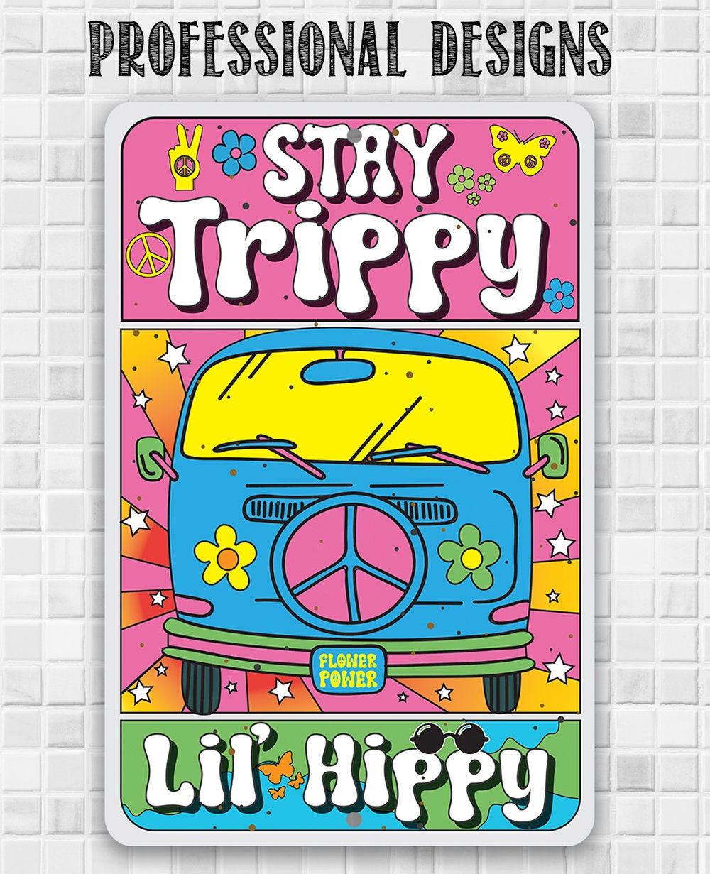 Stay Trippy Lil' Hippy - Metal Sign