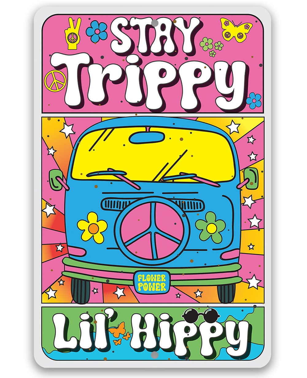 Stay Trippy Lil' Hippy - Metal Sign