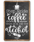 Step Aside Coffee - Metal Sign