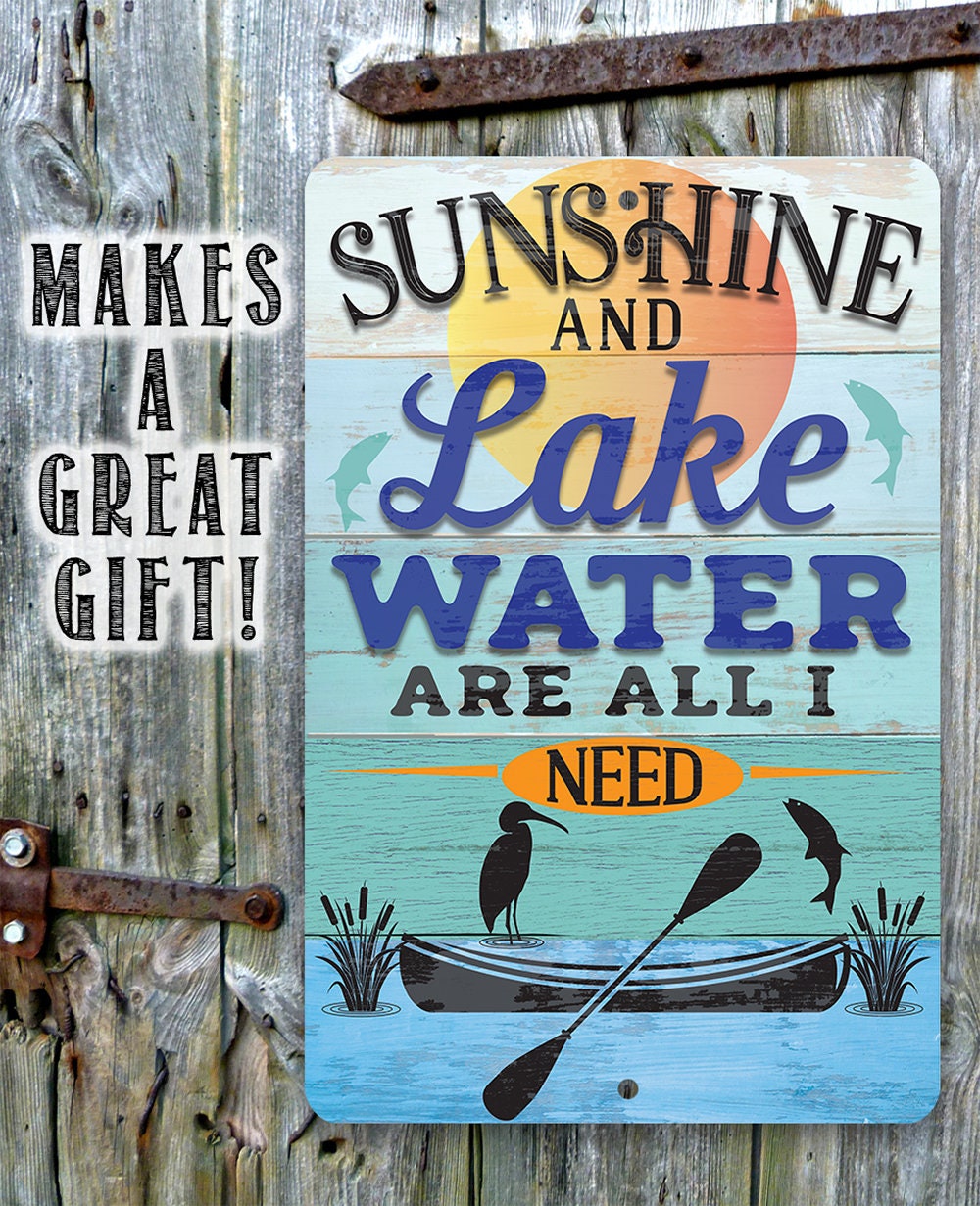 Sunshine and Lake Water Are All I Need - Metal Sign