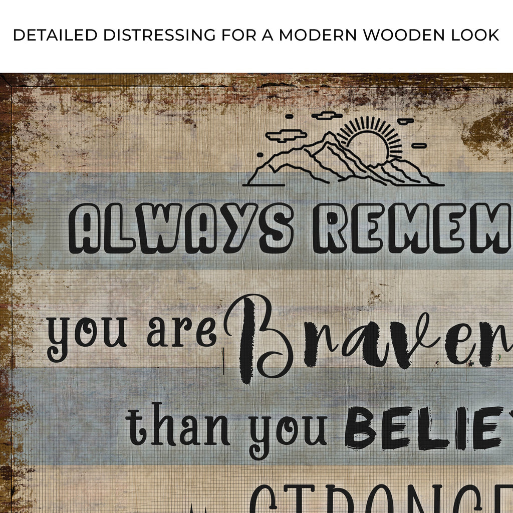 You Are Braver Than You Believe Sign