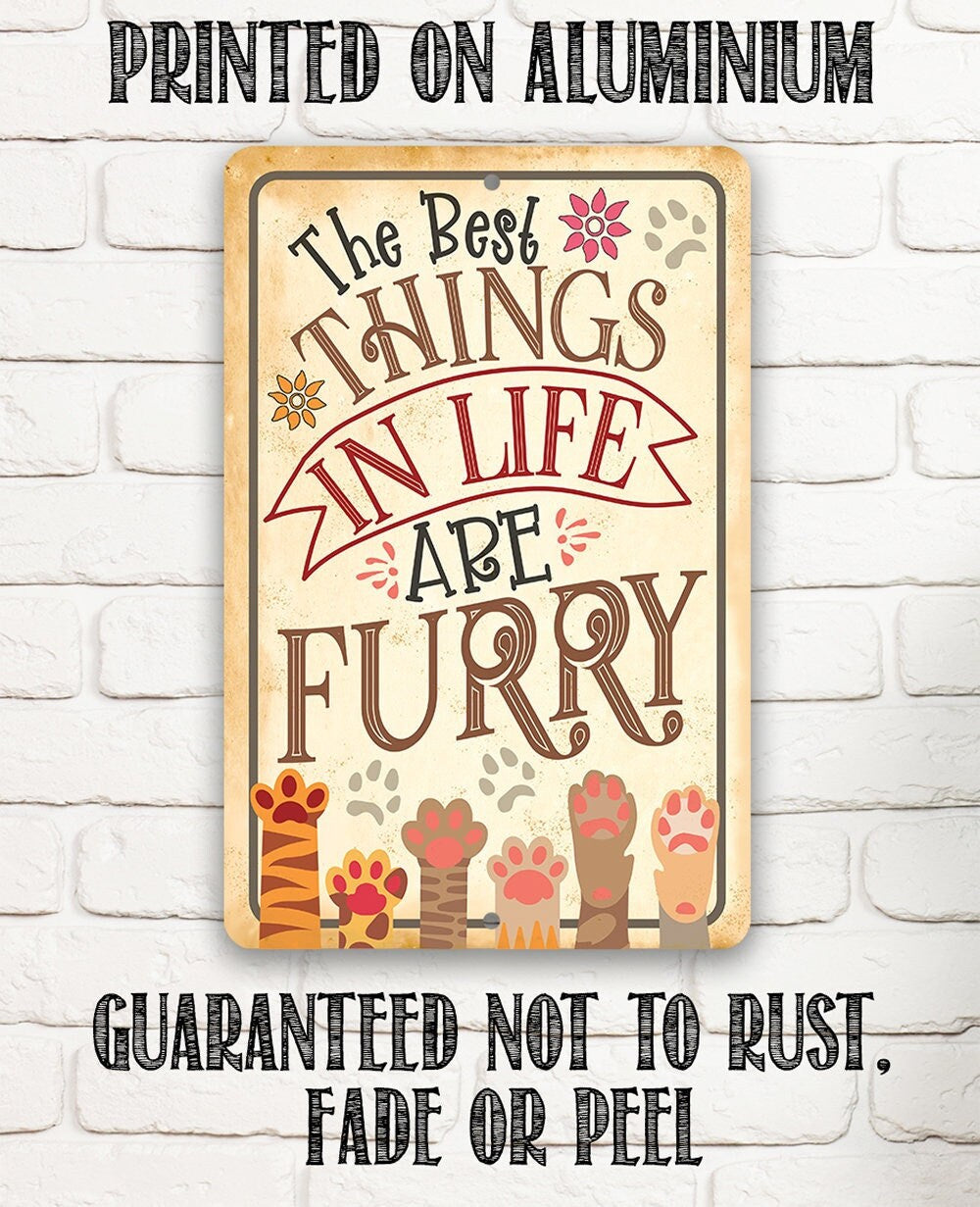 The Best Things In Life Are Furry - Metal Sign