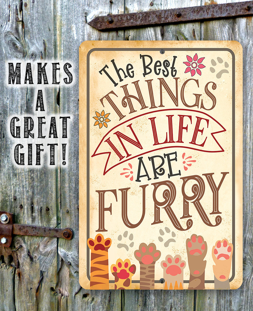 The Best Things In Life Are Furry - Metal Sign