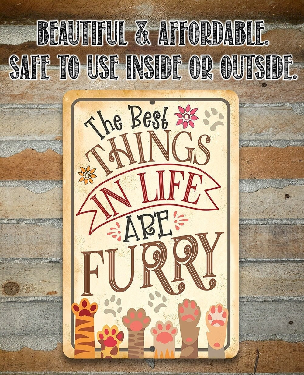 The Best Things In Life Are Furry - Metal Sign