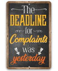 The Deadline For Complaints Was Yesterday - Metal Sign