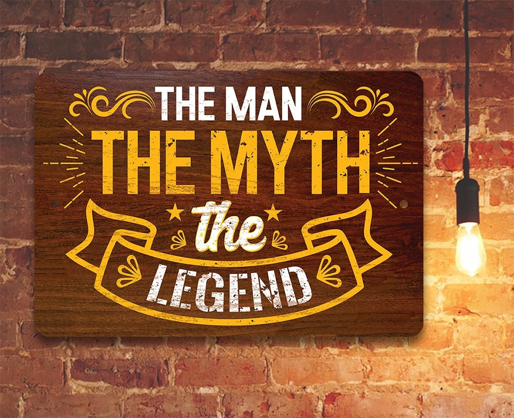 The Man The Myth The Legend - Metal Sign