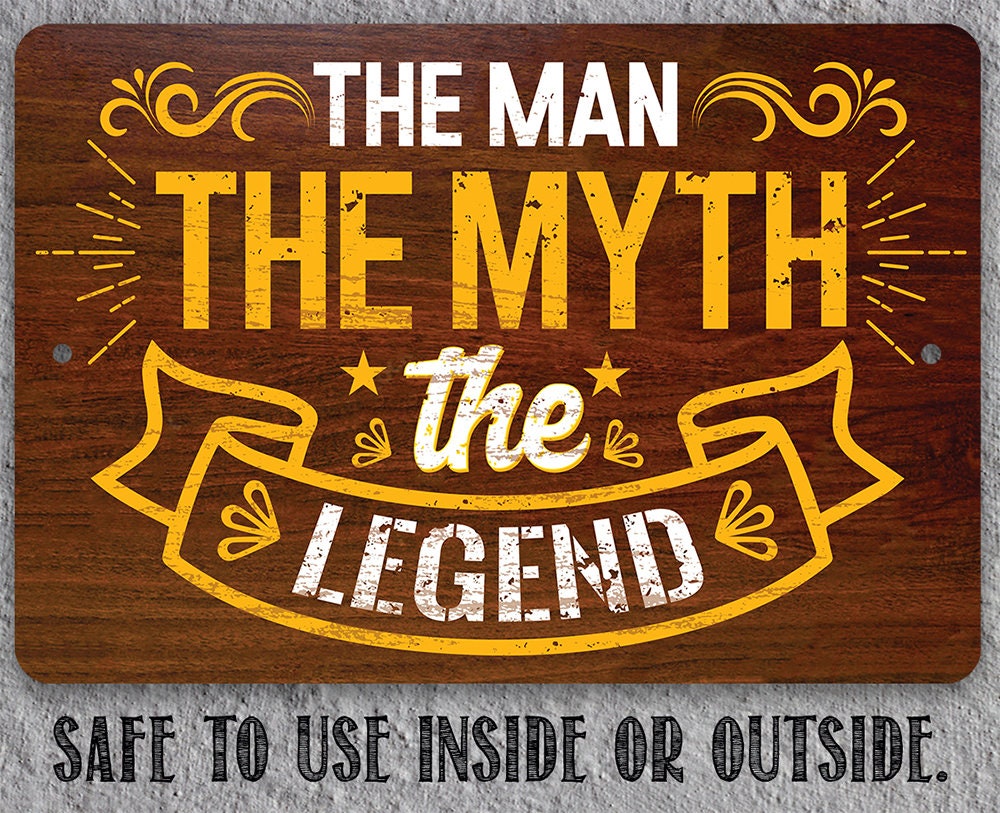 The Man The Myth The Legend - Metal Sign