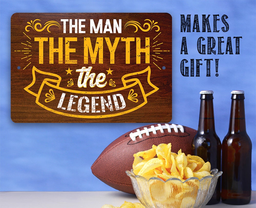 The Man The Myth The Legend - Metal Sign