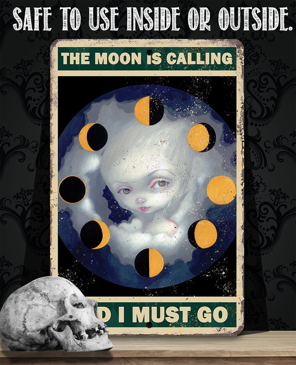The Moon is Calling and I must Go - Metal Sign