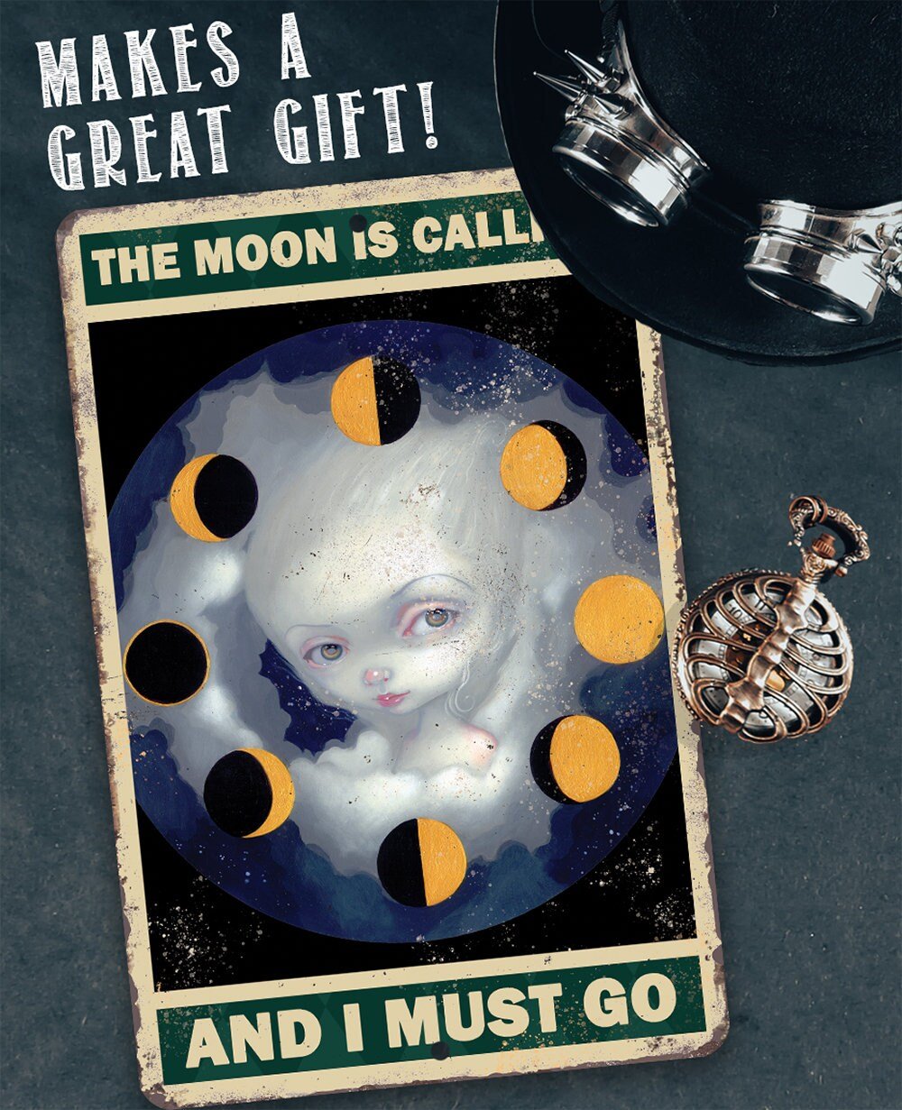 The Moon is Calling and I must Go - Metal Sign