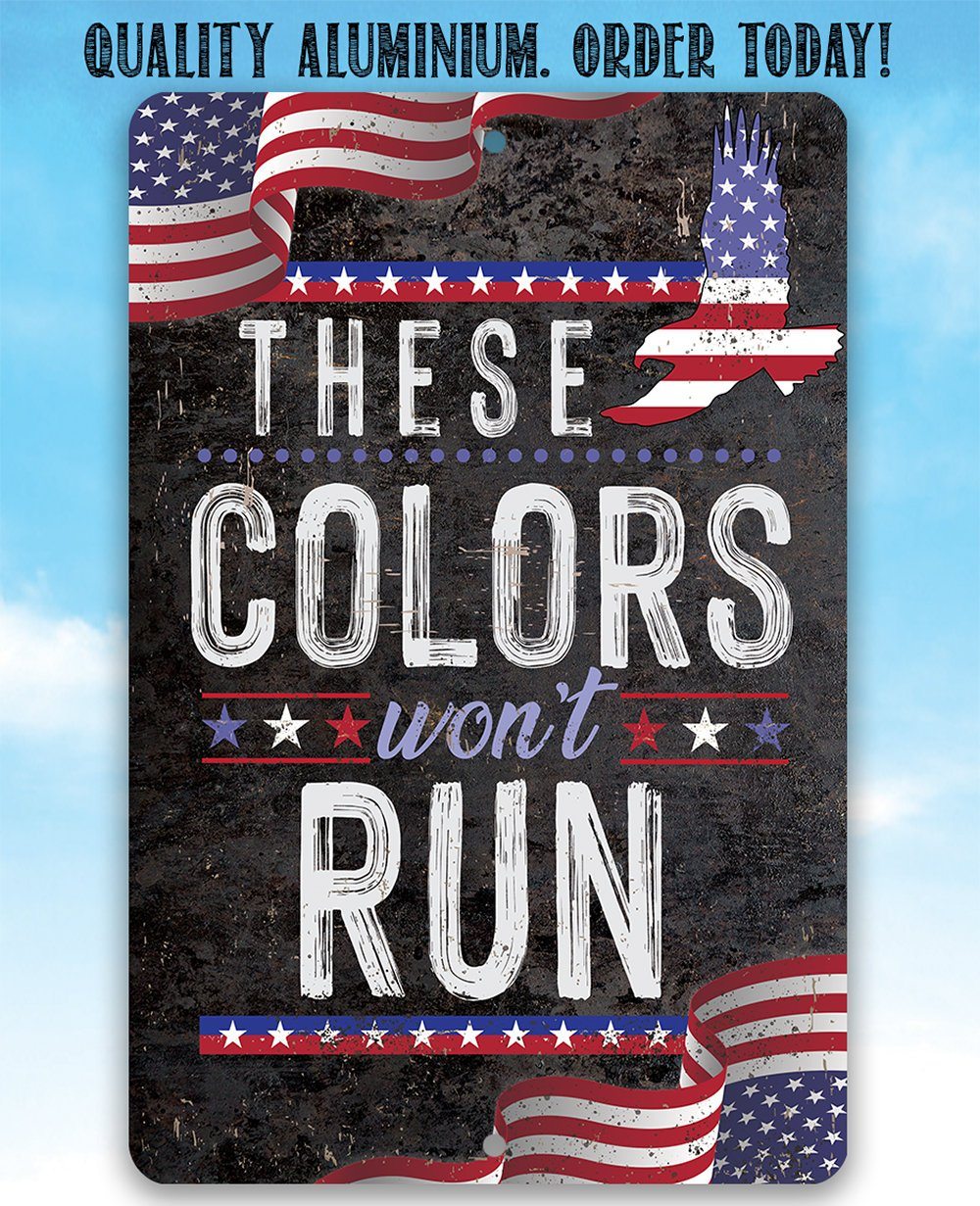 These Colors Won't Run - Metal Sign