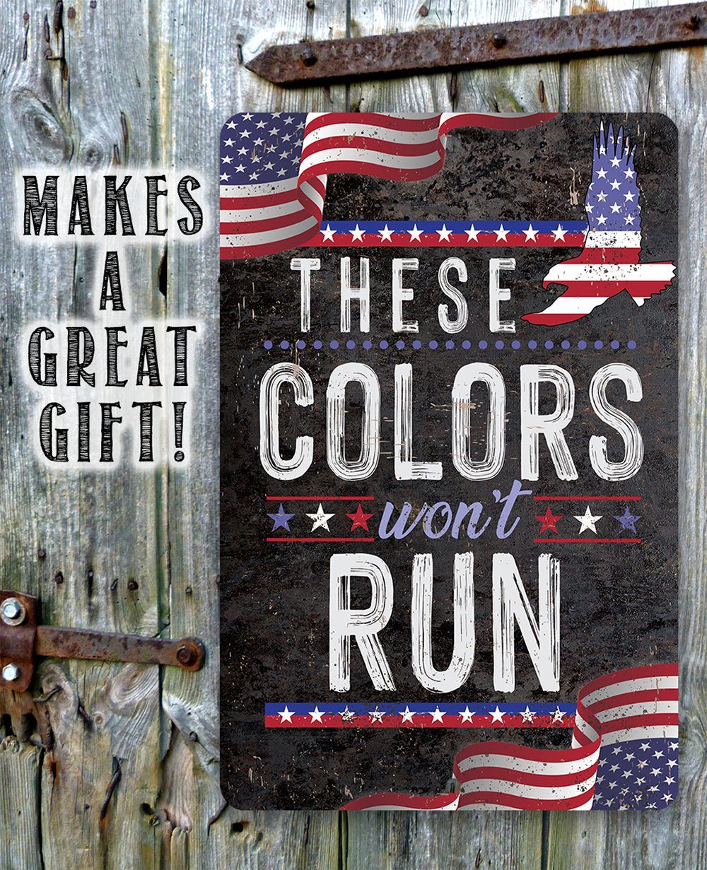 These Colors Won't Run - Metal Sign