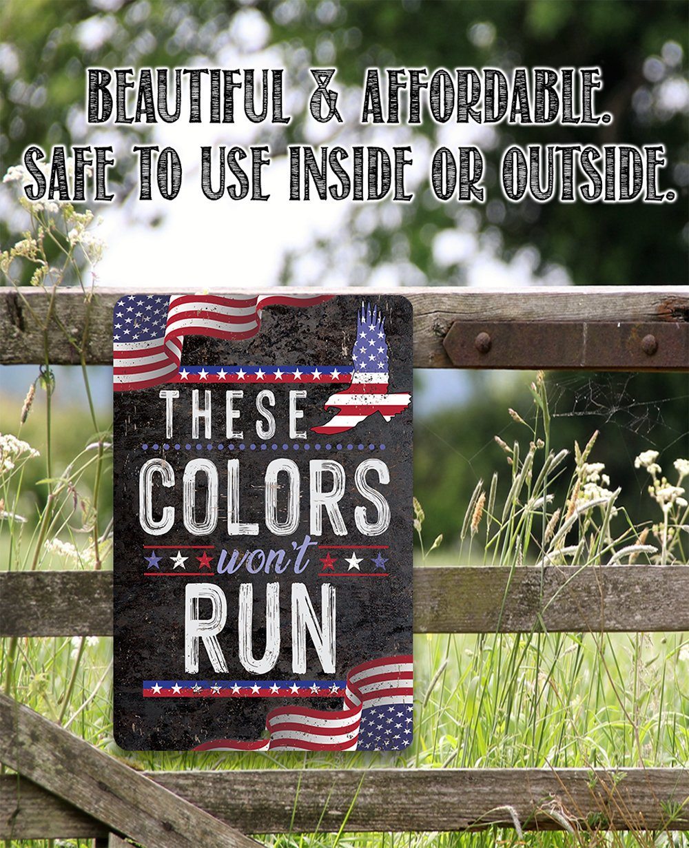 These Colors Won't Run - Metal Sign