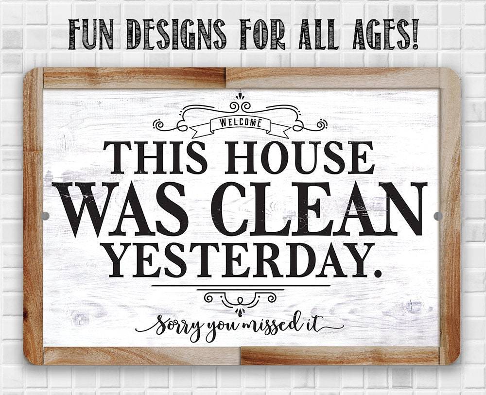 This House Was Clean Yesterday - Metal Sign