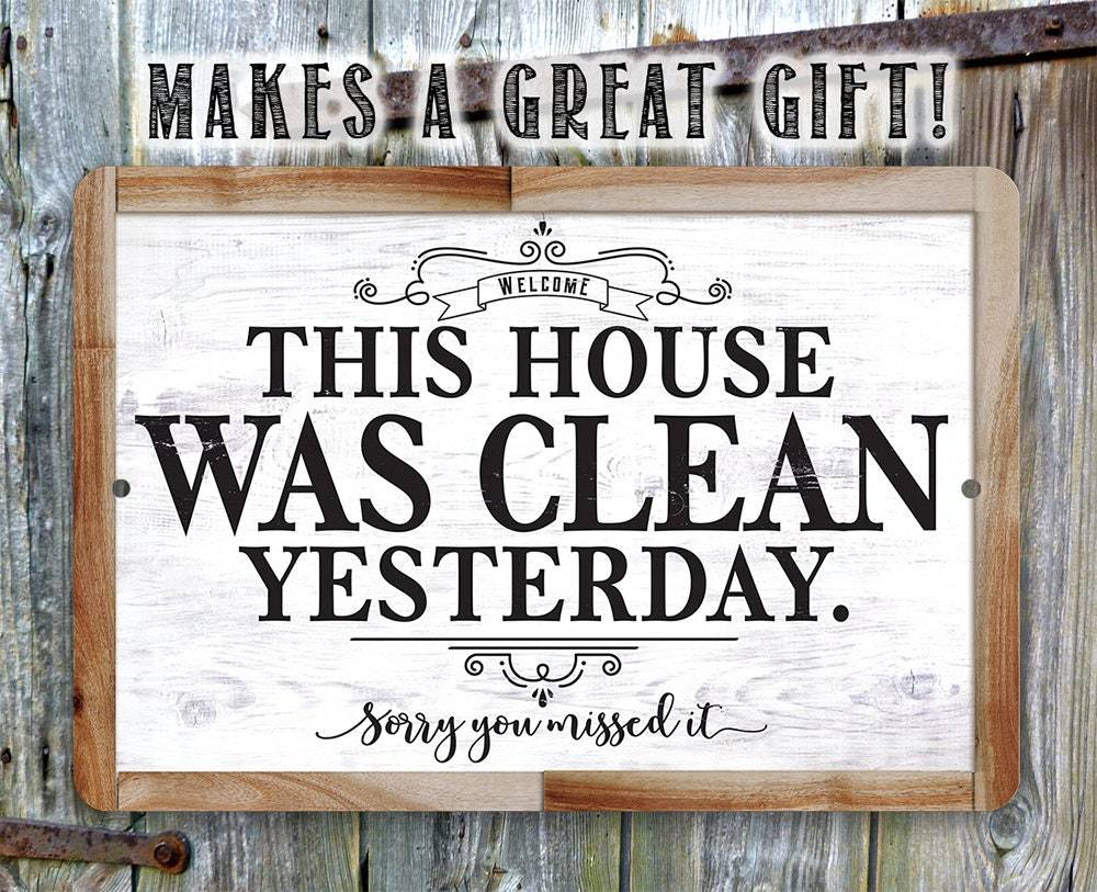This House Was Clean Yesterday - Metal Sign
