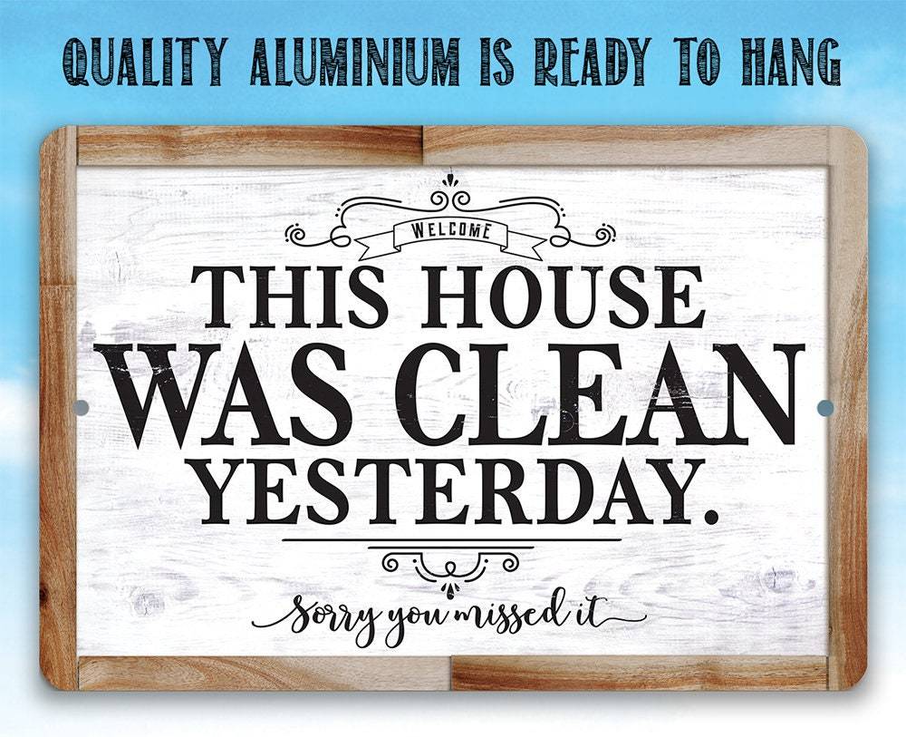 This House Was Clean Yesterday - Metal Sign