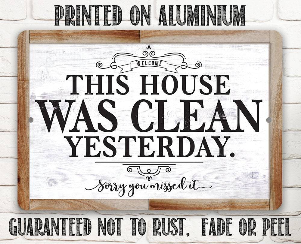 This House Was Clean Yesterday - Metal Sign