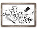 This Kitchen is Seasoned with Love - Metal Sign