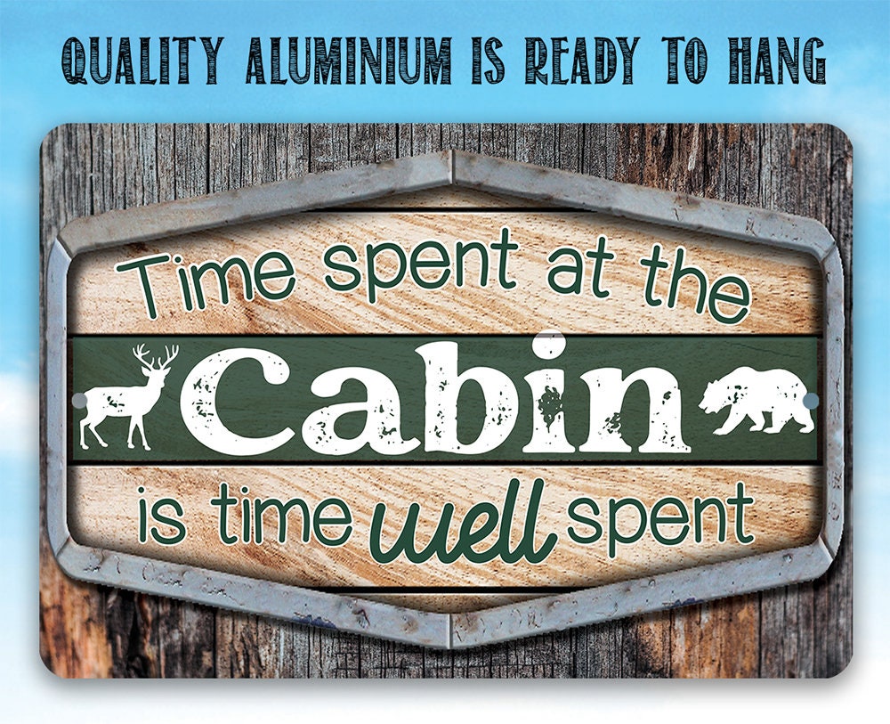 Time Spent At The Cabin Is Time Well Spent - Metal Sign