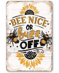 Bee Nice or Buzz Off - Metal Sign