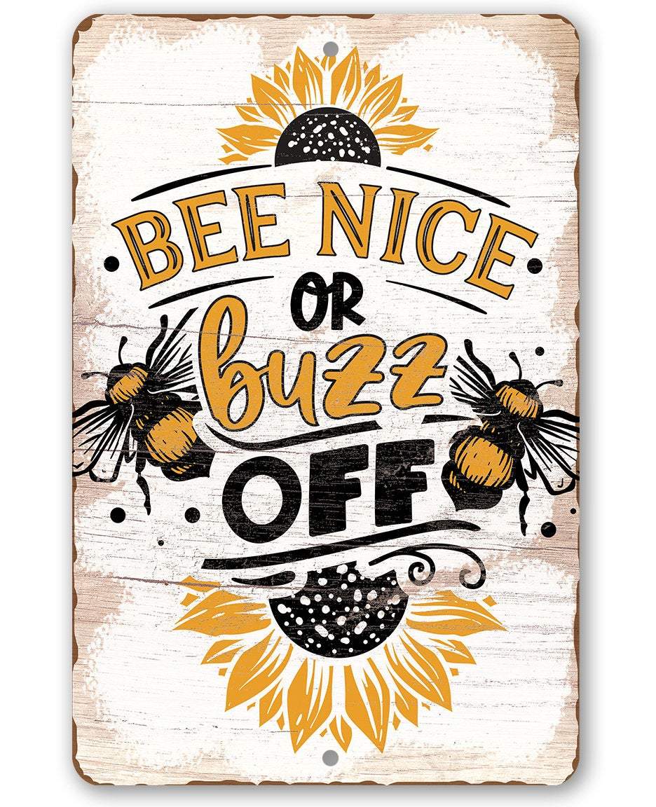 Bee Nice or Buzz Off - Metal Sign